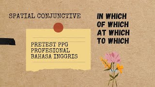 Pretest PPG Profesional Bahasa InggrisSpatial Conjunctive in which at whichof which to which [upl. by Qahsi]