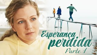 Esperança Perdida Parte 1  Filme romântico [upl. by Clinton]