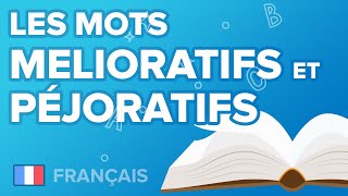 Les mots Mélioratifs et Péjoratifs  Français  5ème  Mathrix [upl. by Christensen809]