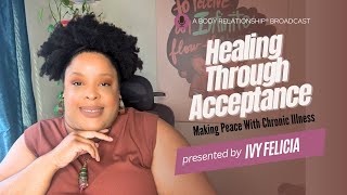 Healing Chronic Illness Through Body Acceptance [upl. by Malchy]