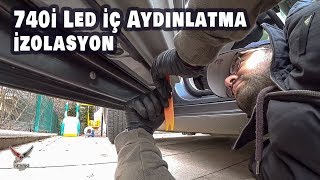 740i F01 Led İç Aydınlatma Montajı  Tıkırtı İzolasyon Vlog [upl. by Ruhl]