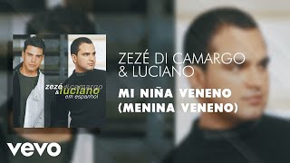 Zezé Di Camargo amp Luciano  Mi Niña Veneno Menina Veneno Áudio Oficial [upl. by Adigirb]