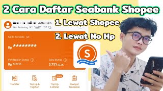 2 Cara Daftar Seabank Shopee  Membuat Akun Seabank Shopee Terbaru 2023 [upl. by Oderfigis]