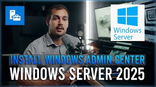 How to Install Windows Admin Center in Windows Server 2025 [upl. by Petie523]