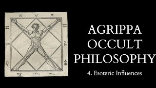 The Occult Philosophy of Cornelius Agrippa  4 of 14  Esoteric Influences [upl. by Portugal]