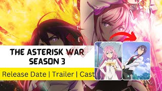 The Asterisk War Season 3 Release Date  Trailer  Cast  Expectation  Ending Explained [upl. by Cesaria]