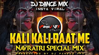 Kali Kali Raat Me Kali  Navratri Special Remix Dj Adil Dance Mix DJ PANKAJ VFX navratrispecial [upl. by Oemor]