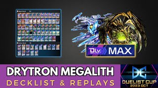 DRYTRON MEGALITH  DLv MAX  DUELIST CUP 2023 OCT [upl. by Eirallam]