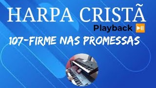 Firme Nas PromessasHarpa Cristã107 Playback 🎹 Tyros5 [upl. by Anuahsal]