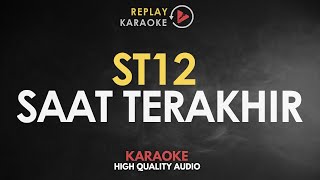 ST 12  Saat Terakhir Karaoke HQ Audio [upl. by Eboh914]