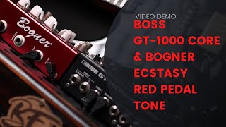 BOGNER ECSTASY RED PEDAL amp BOSS GT1000 CORE TONE DEMO [upl. by Yrhcaz221]