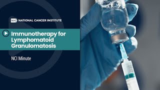 NCI Minute Immunotherapy for Lymphomatoid Granulomatosis [upl. by Ahsena]