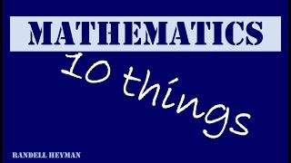 10 things about mathematics [upl. by Ttenneb571]