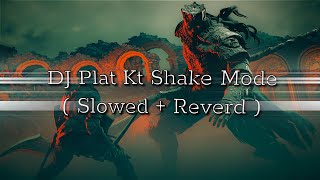 DJ Plat Kt Shake Mode  Slowed  Reverd [upl. by Odell]