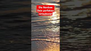 Die Nordsee Dein perfektes Urlaubsziel für Erholung Natur und Abenteuer 🌊🏖️nordsee urlaub [upl. by Esenahs]