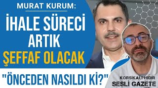 Kurum İhale süreci artık şeffaf olacak quotÖnceden nasıldi ki [upl. by Norman]