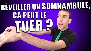 IDÉE REÇUE 10  Réveiller un somnambule ça peut le tuer [upl. by Marx]