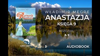 3 Władimir Megre  Anastazja  TOM IX rozdział 8 9 AUDIOBOOK [upl. by Delacourt]