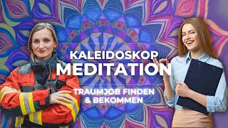 Job der Träume finden Kaleidoskop Meditation Manifestation vom Traumjob  Perfekten Beruf finden [upl. by Alexandre905]