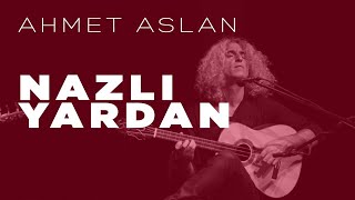 Ahmet Aslan  Nazlı Yardan  2016 Concert Recording [upl. by Laban]