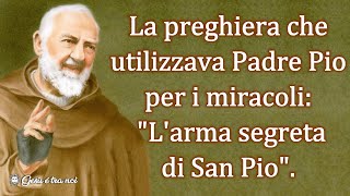 La preghiera che utilizzava Padre Pio per i miracoli quotLarma segreta di San Pioquot [upl. by Shelburne]