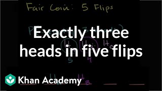 Exactly three heads in five flips  Probability and Statistics  Khan Academy [upl. by Nickelsen449]