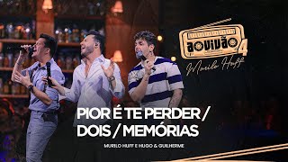 Murilo Huff e Hugo amp Guilherme  Pior é Te Perder  Dois  Memórias Ao Vivão 4 [upl. by Daryle]