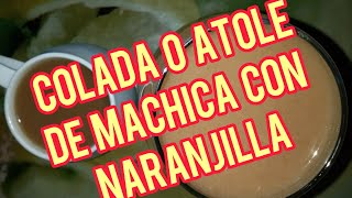 COMO HACER COLADA DE MACHICA CON NARANJILLA FACIL Y DELICIOSA [upl. by Vidal587]