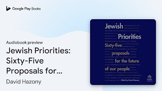 Jewish Priorities SixtyFive Proposals for the… by David Hazony · Audiobook preview [upl. by Nadeau]