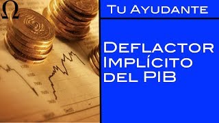 Deflactor Implícito del PIB  Tu Ayudante Economía [upl. by Nosrej378]