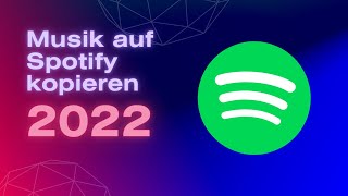 Eigende Musik auf Spotify hinzufügen  2022  Tutorial [upl. by Kirsteni]