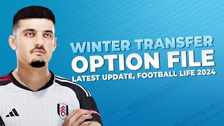 Winter Transfer Update Final Version  Option File Football Life 2024 PC [upl. by Ezalb]