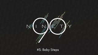 The Ninety 3 Baby Steps [upl. by Rehtse]