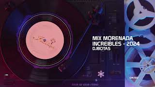 MIX MORENADA  INCREIBLES  2024 [upl. by Ynomrah]