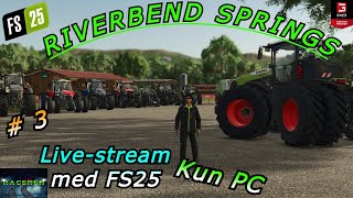 Livestream med FS25 Riverbend Springs  3 [upl. by Anerb711]