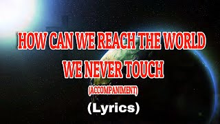 A World We Never Touch Lyrics  Piano  Accompaniment  Minus One [upl. by Remat782]