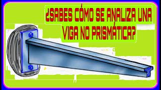 VIGAS NO PRISMÁTICAS  ¿SABES QUE ES UNA VIGA NO PRISMÁTICAS Y SABES PARA QUE SE EMPLEAN [upl. by Eliezer]