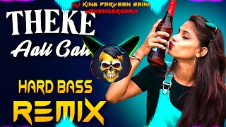 Theke Aali Gali Me Ghar Mere Yaar Ka Dj Remix  Hard Bass  Dj King Parveen Saini Mahendergarh [upl. by Archle]