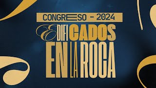 EDIFICADOS EN LA ROCA  CONGRESO 2024 [upl. by Shiverick167]