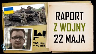 Wolski o Wojnie Ukraina  raport na dzień 22052022 [upl. by Ettevets]