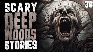 38 TRUE Deep Woods HORROR Stories COMPILATION [upl. by Asoramla]