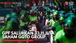 GPF Salurkan 3311 Juta Saham GOTO Group  IDX CHANNEL [upl. by Oilejor658]