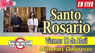 Santo Rosario de hoy viernes EN VIVO abril 12 de 2024 🌼MISTERIOS DOLOROSOS 🌼 Rosario a la Virgen [upl. by Dinah666]