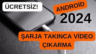 😱ANDROİD TELEFONU ŞARJA TAKINCA VİDEO ÇIKARMA  ÜCRETSİZ  2024 [upl. by Korenblat]