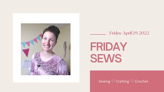 FridaySews  Friday April 29 2022 [upl. by Ynavoeg]