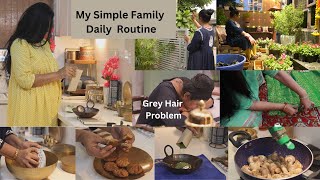 मेरी साधारण सी फैमिली का साधारण रूटीन Simple Daily Routine for Family  Grey Hair Problem  Recipes [upl. by Candi479]