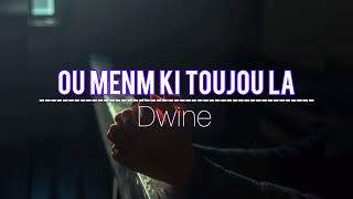 DWINE  Ou menm ki toujou la [upl. by Sikram]