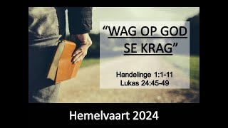 Hemelvaart 2024  Wag op God se Krag [upl. by Eejan]