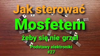 Sterowanie mosfetami i wygaszanie szpilek z cewek Podstawy elektroniki 27 [upl. by Moorish]