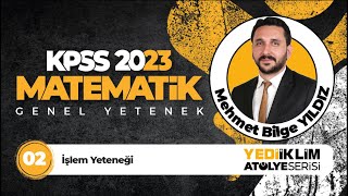 2  İşlem Yeteneği  2023 KPSS Matematik  Mehmet Bilge YILDIZ [upl. by Nelleyram]